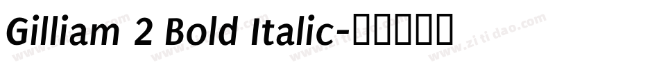 Gilliam 2 Bold Italic字体转换